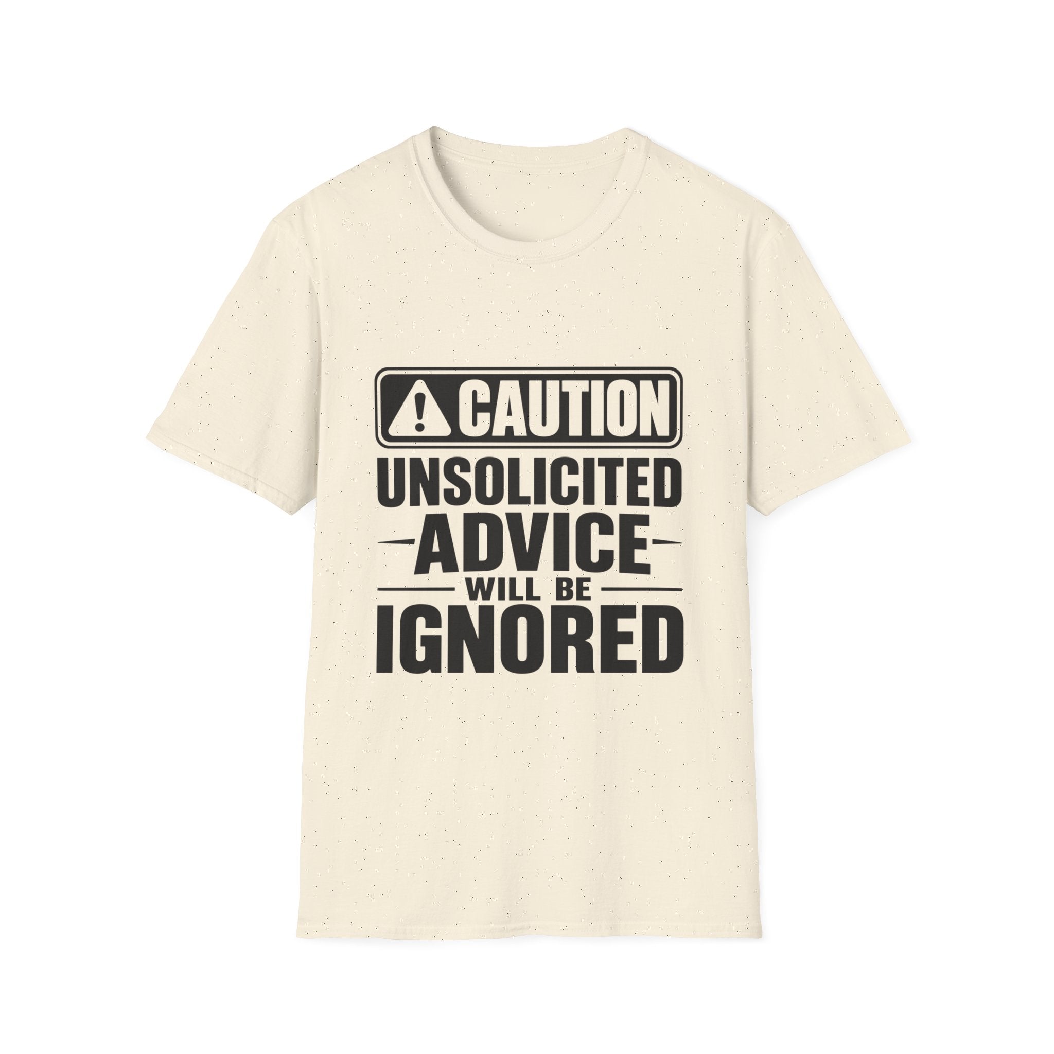 Caution: Unsolicited Advice Will Be Ignored Funny T-Shirt | Funny Graphic Tee | Sarcastic Shirt