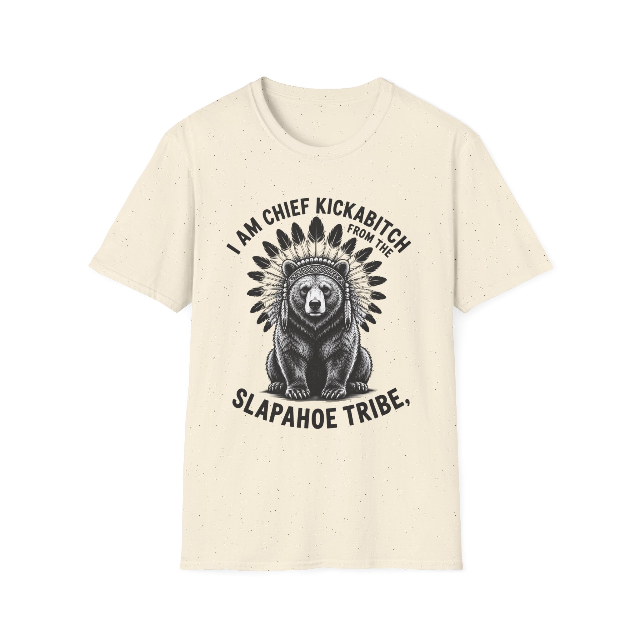 Copy of I Am Chief Kickabitch From the Slapahoe Tribe Funny T-Shirt | Sarcastic Raccoon Graphic Tee | Adult Humor Shirt | Funny Gift