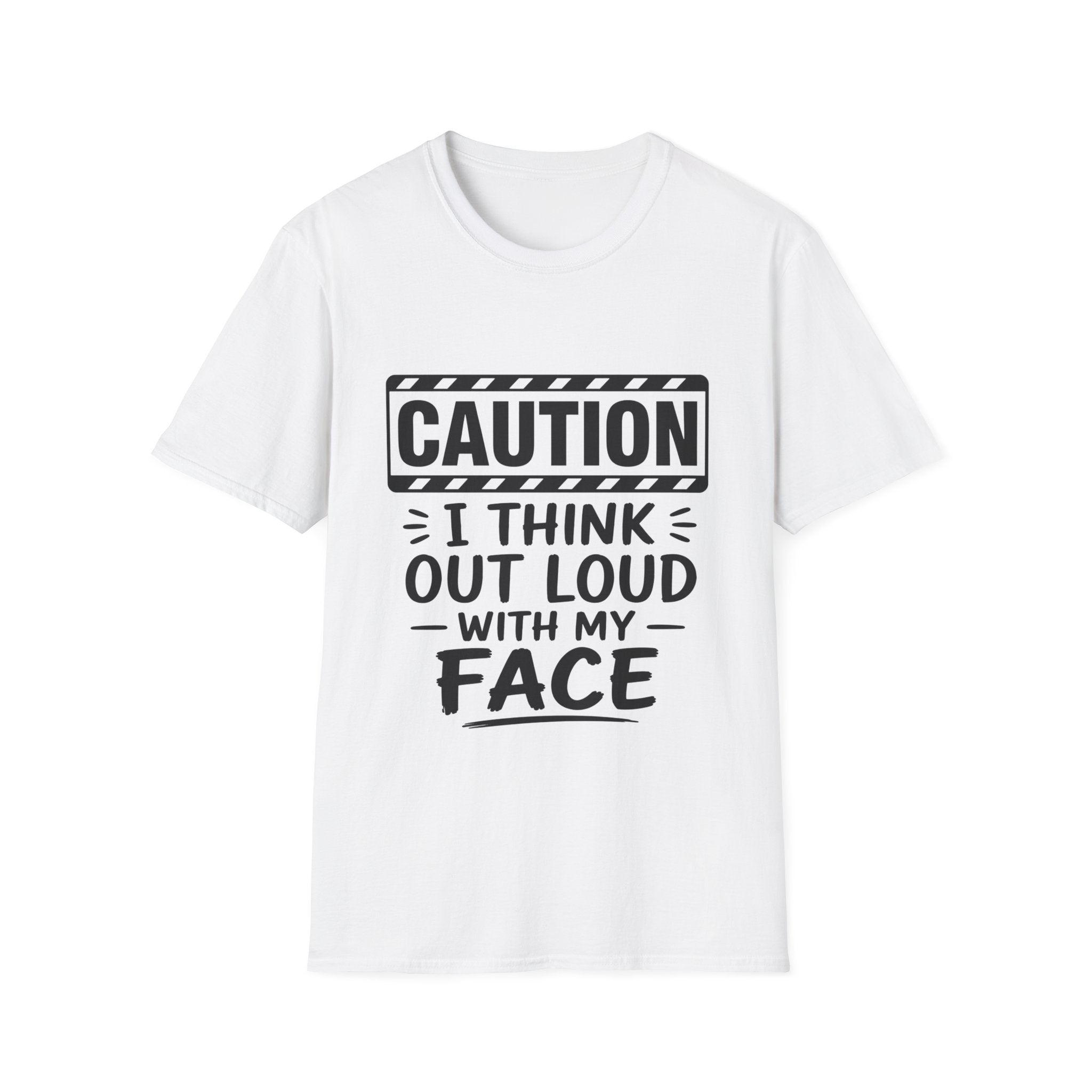 Caution I Think Out Loud With My Face Funny Graphic T-Shirt | Sarcastic Humor Tee | Introvert Shirt | Snarky Gift