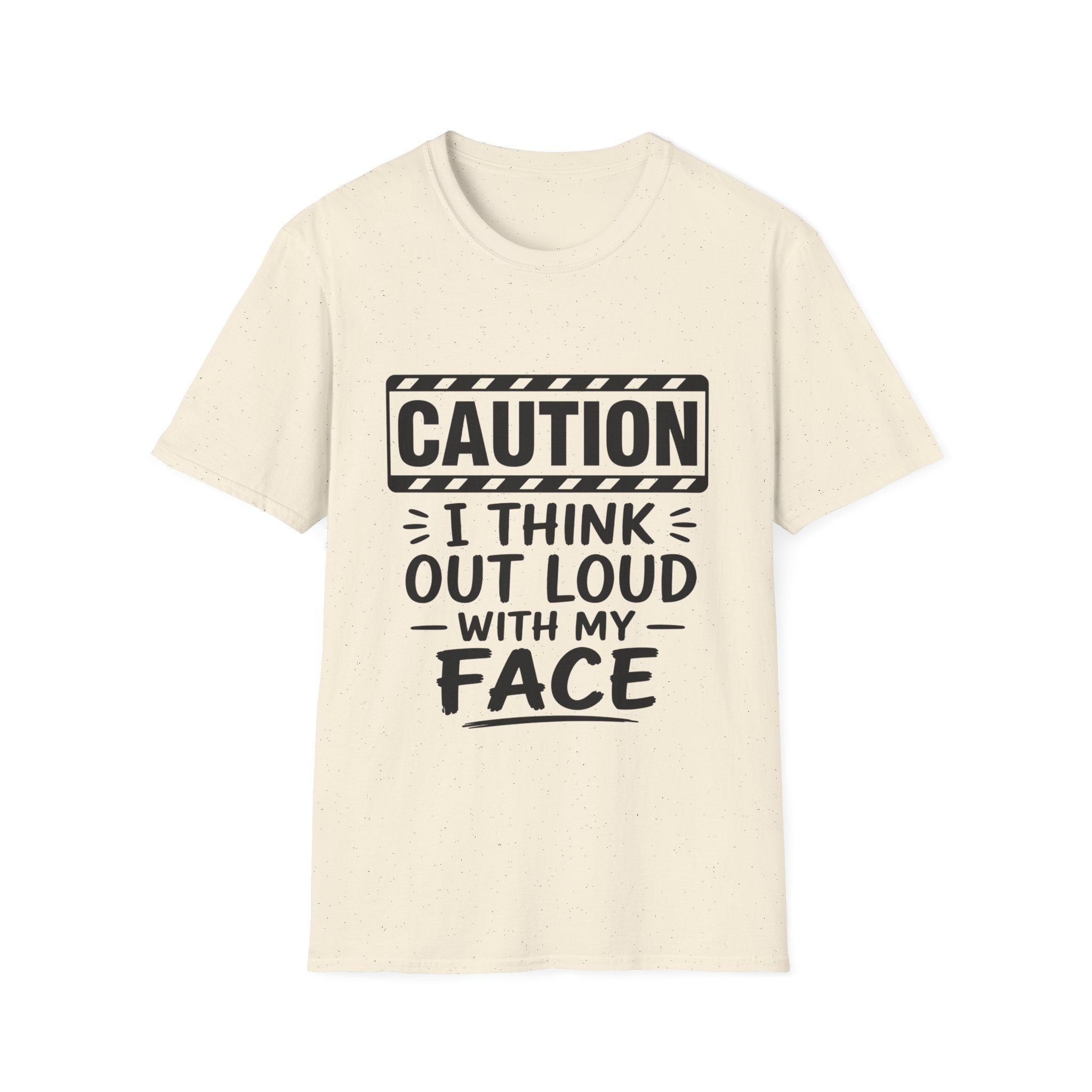Caution I Think Out Loud With My Face Funny Graphic T-Shirt | Sarcastic Humor Tee | Introvert Shirt | Snarky Gift