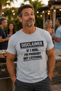 Disclaimer If I Nod I'm Probably Not Listening Funny T-Shirt