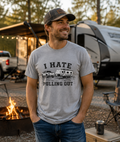 I Hate Pulling Out Funny Camping T-Shirt | Camper & RV Humor Tee