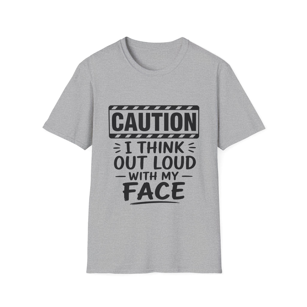 Caution I Think Out Loud With My Face Funny Graphic T-Shirt | Sarcastic Humor Tee | Introvert Shirt | Snarky Gift