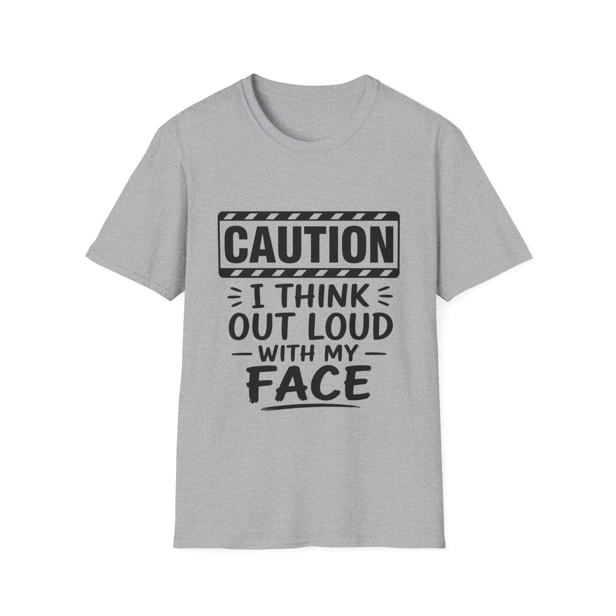 Caution I Think Out Loud With My Face Funny Graphic T-Shirt | Sarcastic Humor Tee | Introvert Shirt | Snarky Gift