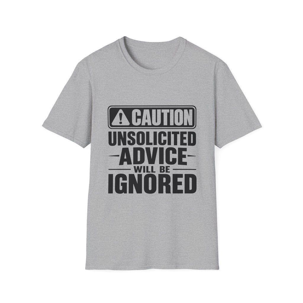 Caution: Unsolicited Advice Will Be Ignored Funny T-Shirt | Funny Graphic Tee | Sarcastic Shirt