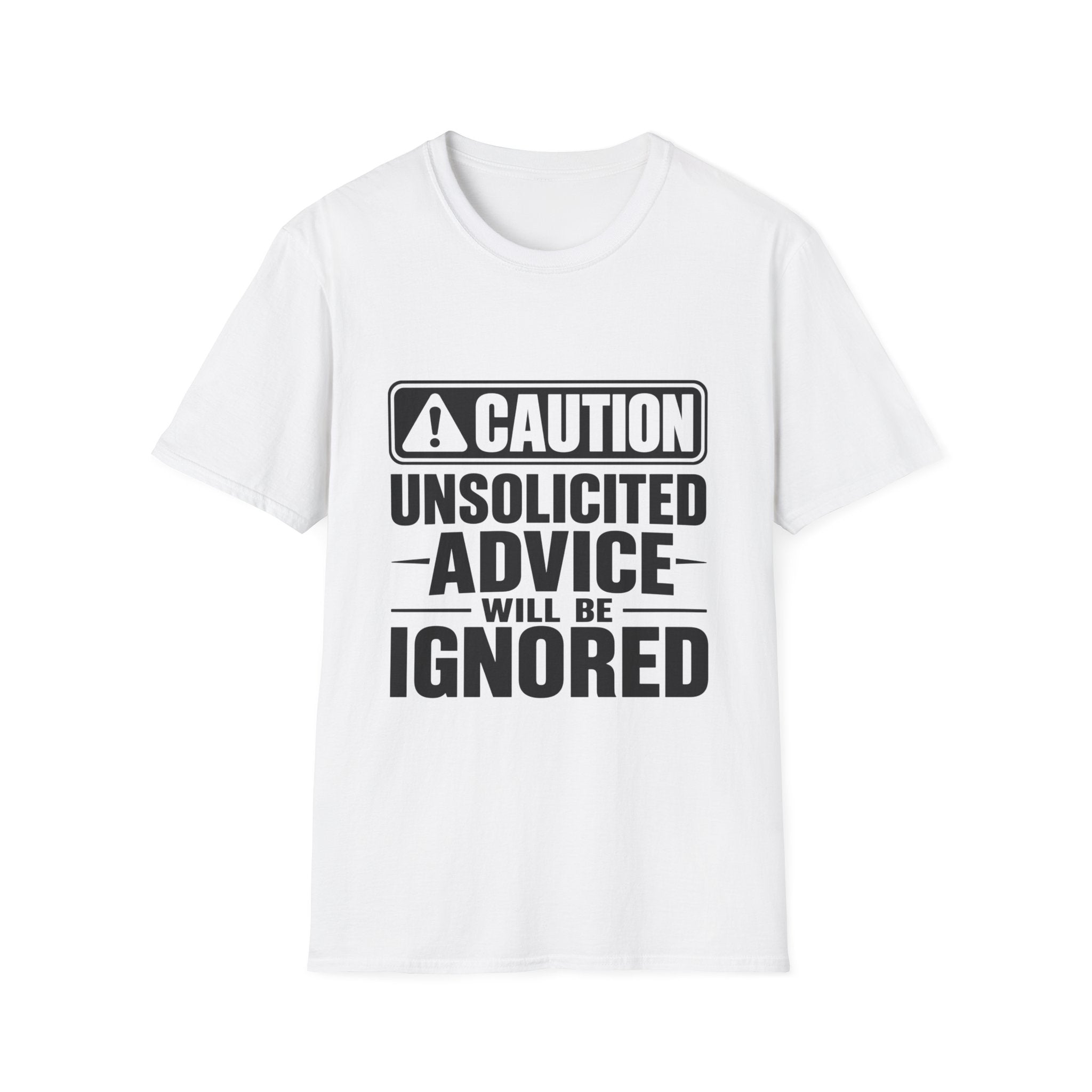 Caution: Unsolicited Advice Will Be Ignored Funny T-Shirt | Funny Graphic Tee | Sarcastic Shirt