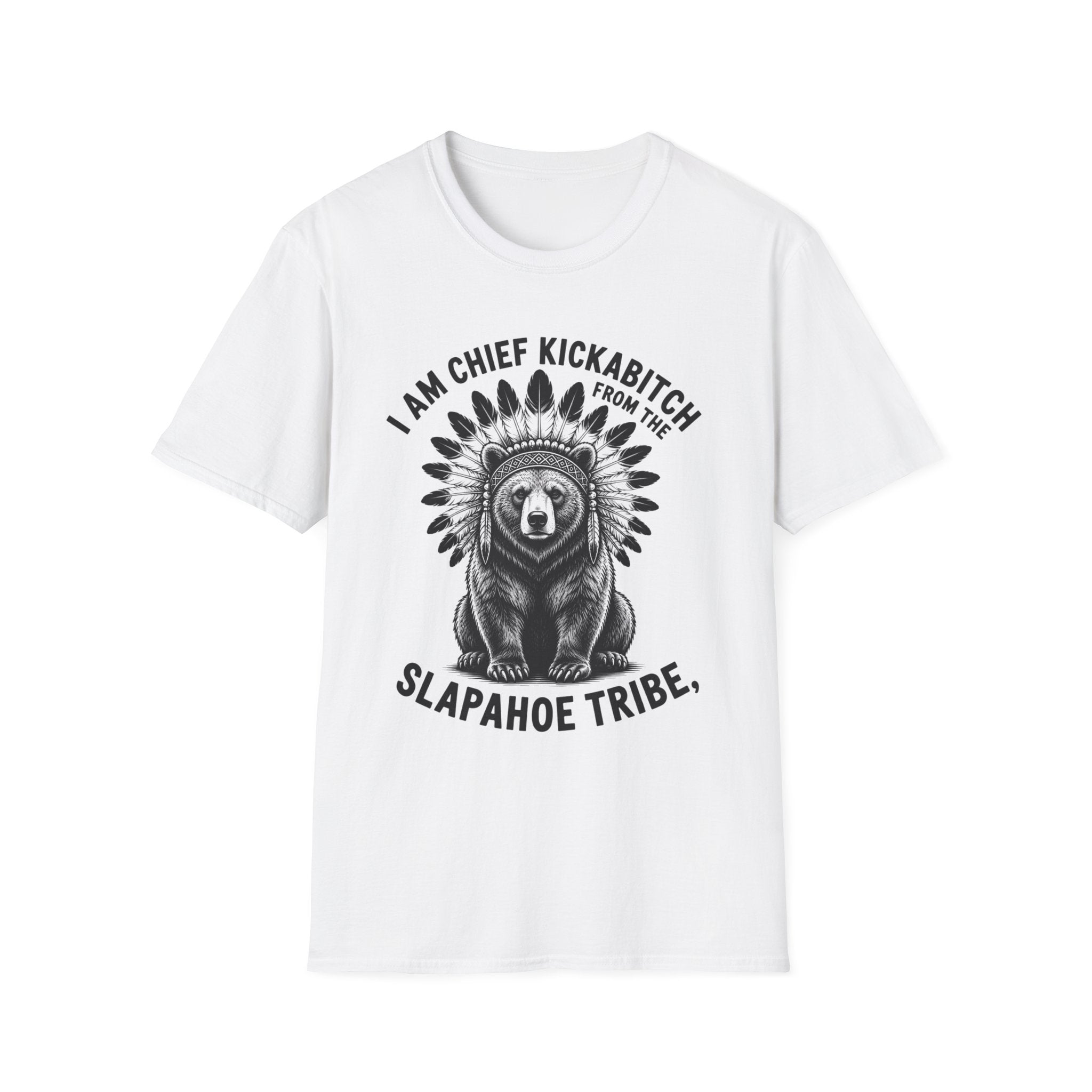 Copy of I Am Chief Kickabitch From the Slapahoe Tribe Funny T-Shirt | Sarcastic Raccoon Graphic Tee | Adult Humor Shirt | Funny Gift