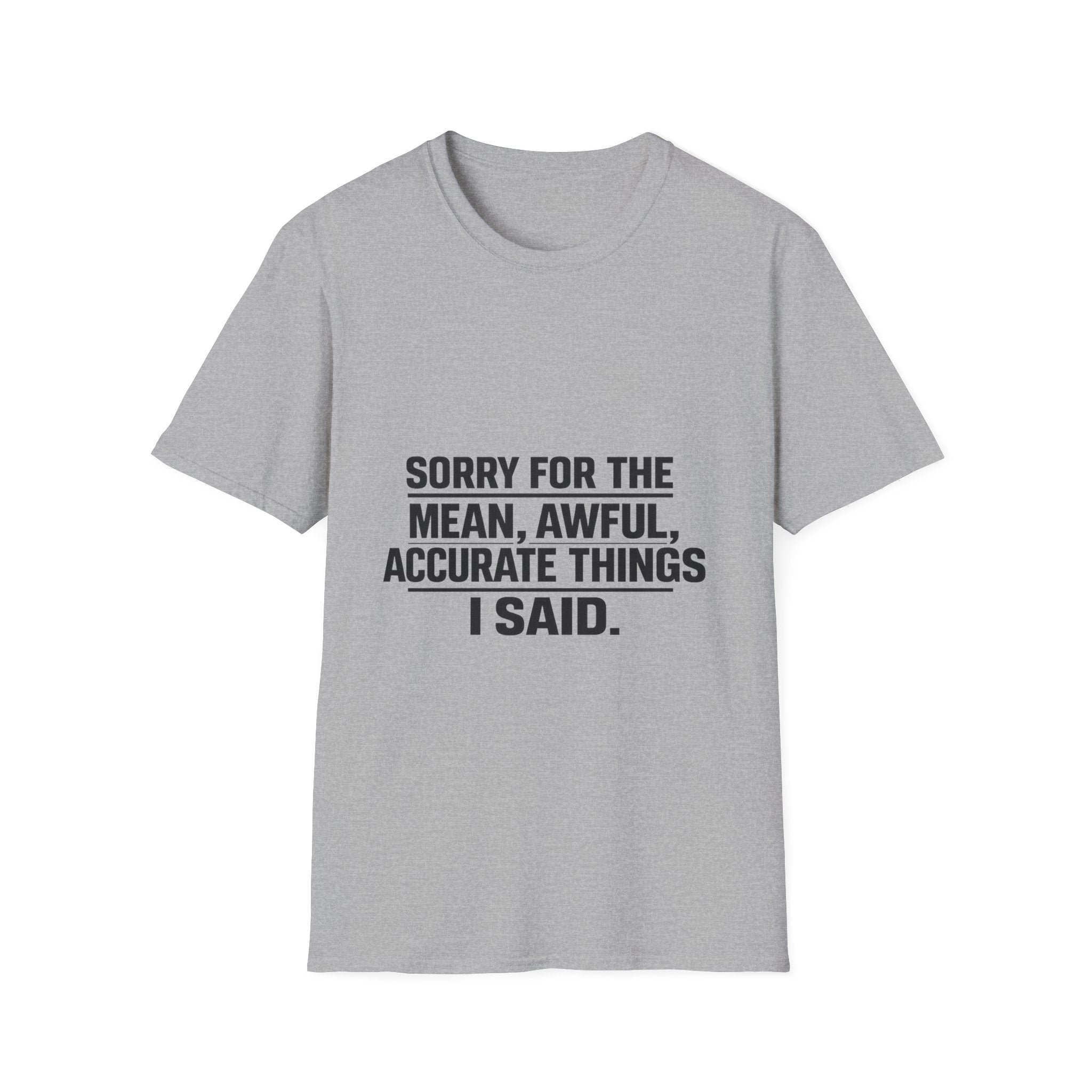 Sorry for the Mean, Awful, Accurate Things I Said Funny T-Shirt | Sarcastic Graphic Tee
